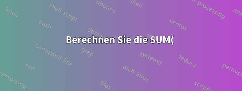 Berechnen Sie die SUM()-Zeit aus Spalten mit gemischten Typen