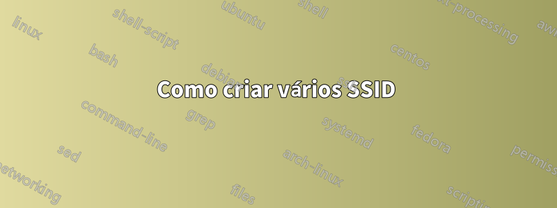 Como criar vários SSID