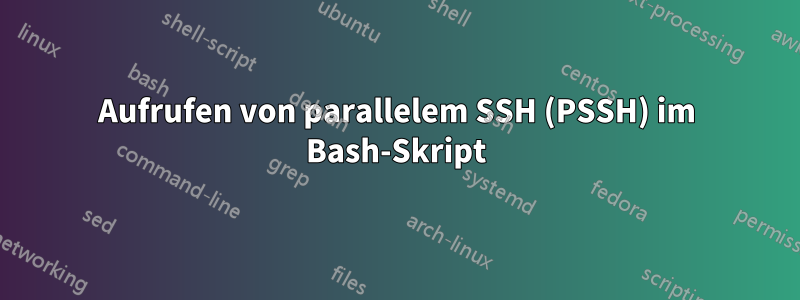 Aufrufen von parallelem SSH (PSSH) im Bash-Skript