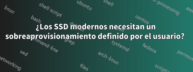 ¿Los SSD modernos necesitan un sobreaprovisionamiento definido por el usuario? 