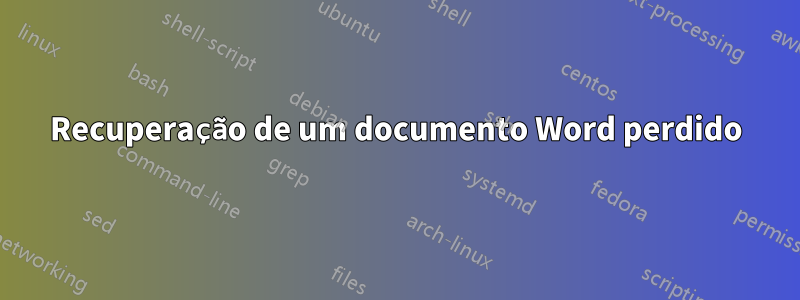 Recuperação de um documento Word perdido