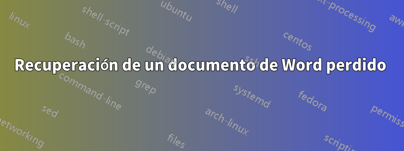 Recuperación de un documento de Word perdido