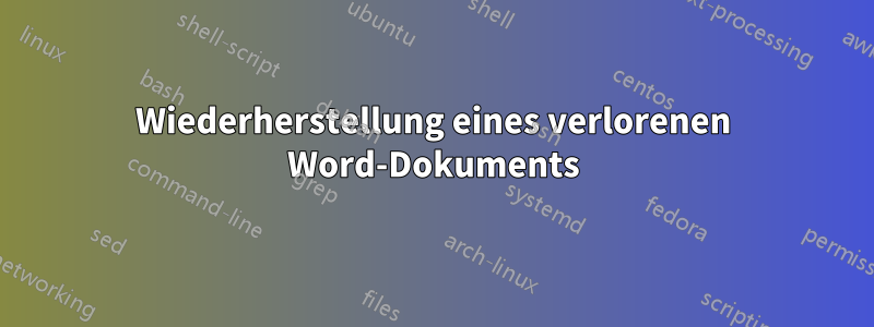 Wiederherstellung eines verlorenen Word-Dokuments