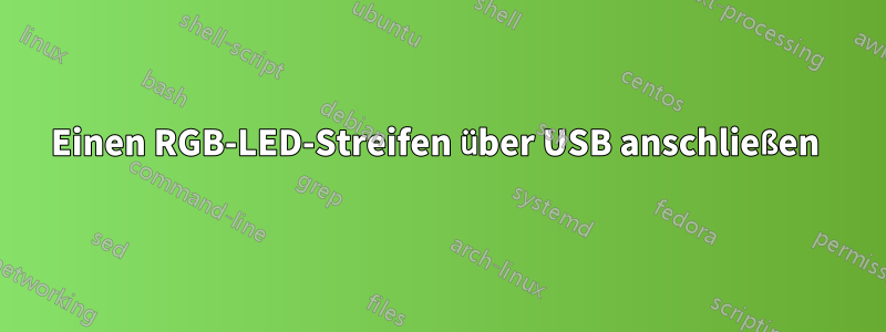 Einen RGB-LED-Streifen über USB anschließen 