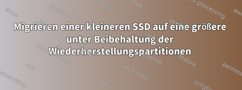 Migrieren einer kleineren SSD auf eine größere unter Beibehaltung der Wiederherstellungspartitionen