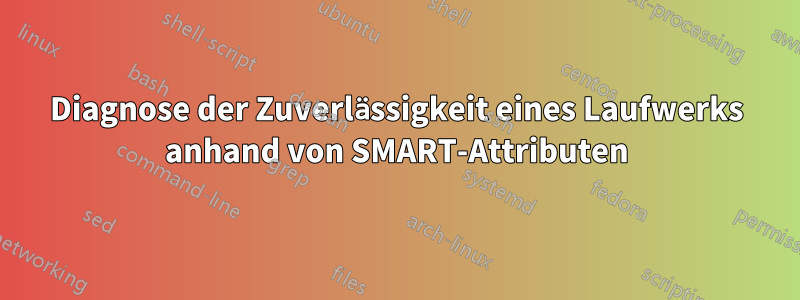 Diagnose der Zuverlässigkeit eines Laufwerks anhand von SMART-Attributen