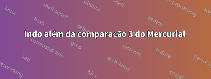 Indo além da comparação 3 do Mercurial