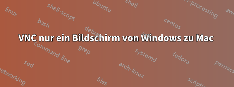 VNC nur ein Bildschirm von Windows zu Mac