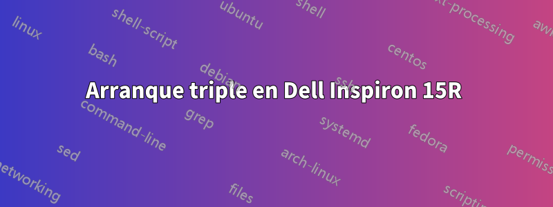 Arranque triple en Dell Inspiron 15R