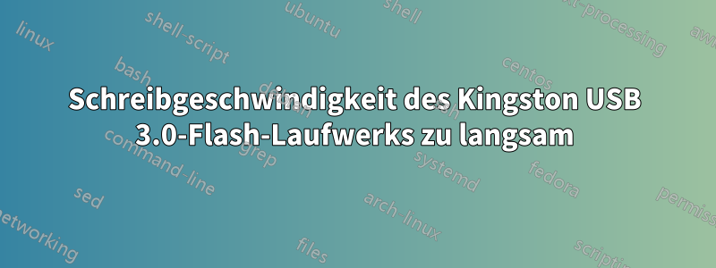 Schreibgeschwindigkeit des Kingston USB 3.0-Flash-Laufwerks zu langsam