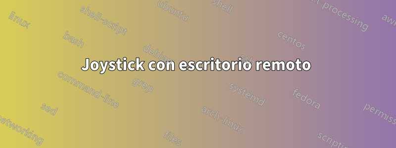 Joystick con escritorio remoto