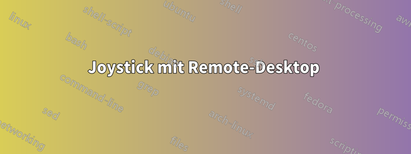 Joystick mit Remote-Desktop