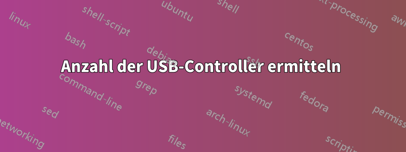 Anzahl der USB-Controller ermitteln