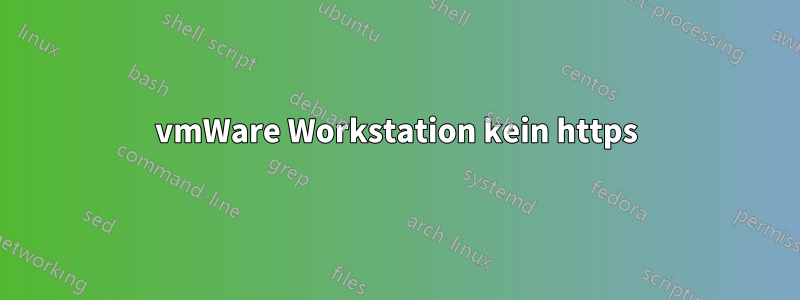 vmWare Workstation kein https