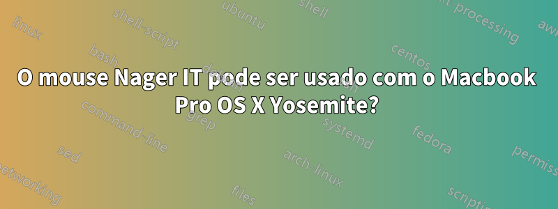 O mouse Nager IT pode ser usado com o Macbook Pro OS X Yosemite?