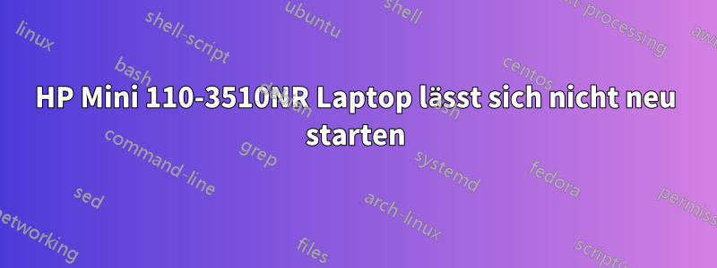 HP Mini 110-3510NR Laptop lässt sich nicht neu starten