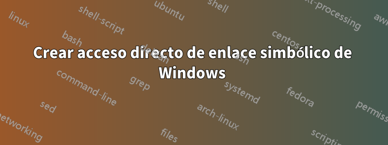 Crear acceso directo de enlace simbólico de Windows