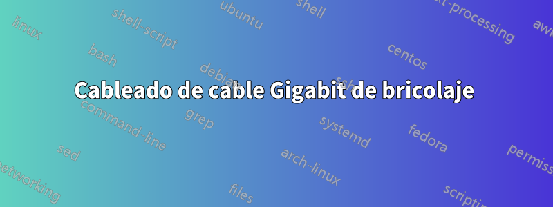 Cableado de cable Gigabit de bricolaje