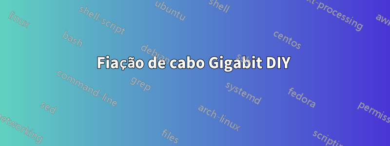 Fiação de cabo Gigabit DIY