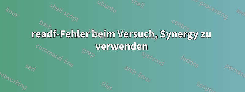 readf-Fehler beim Versuch, Synergy zu verwenden