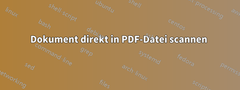 Dokument direkt in PDF-Datei scannen