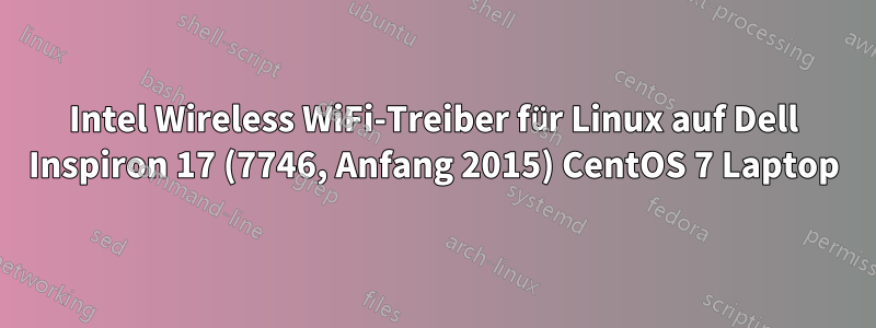 Intel Wireless WiFi-Treiber für Linux auf Dell Inspiron 17 (7746, Anfang 2015) CentOS 7 Laptop