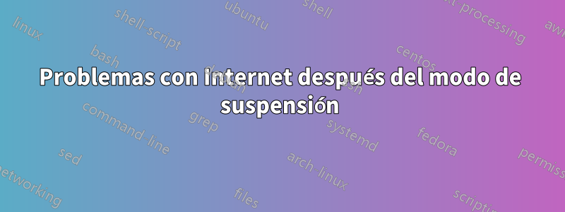 Problemas con Internet después del modo de suspensión