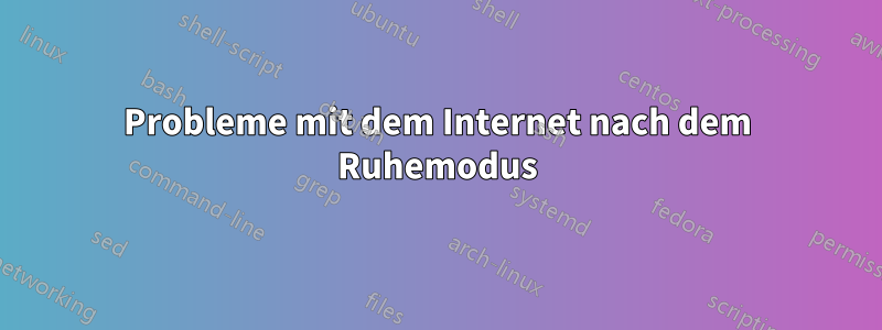 Probleme mit dem Internet nach dem Ruhemodus