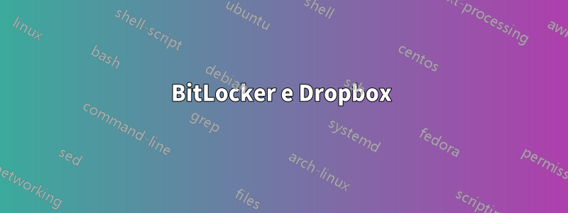 BitLocker e Dropbox