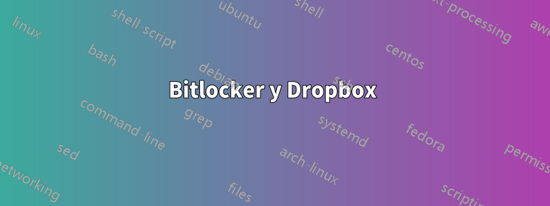 Bitlocker y Dropbox