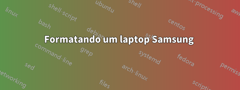 Formatando um laptop Samsung