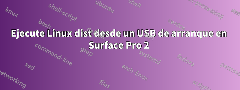 Ejecute Linux dist desde un USB de arranque en Surface Pro 2