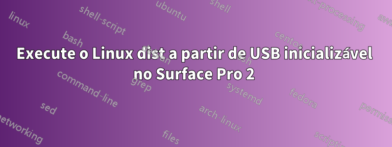 Execute o Linux dist a partir de USB inicializável no Surface Pro 2