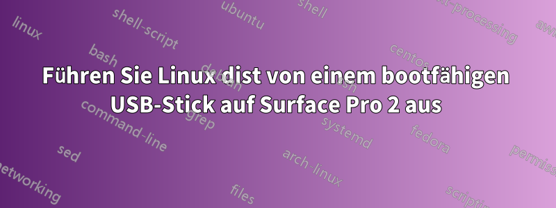 Führen Sie Linux dist von einem bootfähigen USB-Stick auf Surface Pro 2 aus