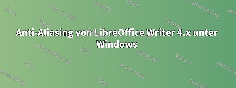 Anti-Aliasing von LibreOffice Writer 4.x unter Windows