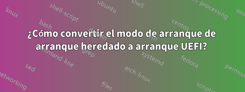 ¿Cómo convertir el modo de arranque de arranque heredado a arranque UEFI?