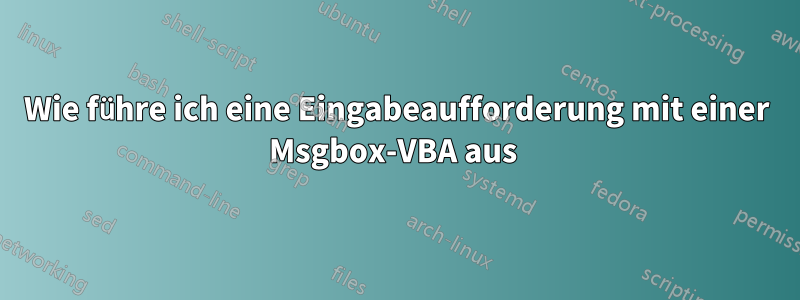 Wie führe ich eine Eingabeaufforderung mit einer Msgbox-VBA aus 