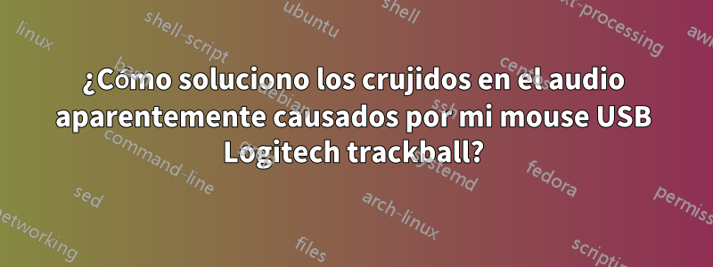 ¿Cómo soluciono los crujidos en el audio aparentemente causados ​​por mi mouse USB Logitech trackball?