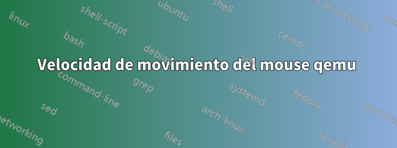 Velocidad de movimiento del mouse qemu