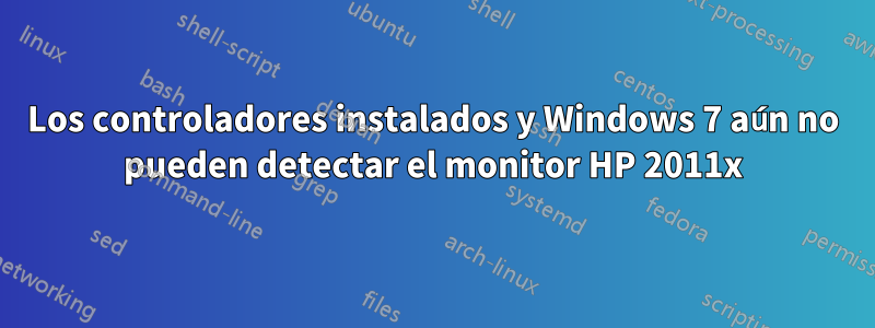 Los controladores instalados y Windows 7 aún no pueden detectar el monitor HP 2011x