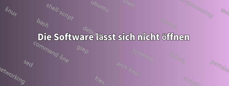 Die Software lässt sich nicht öffnen