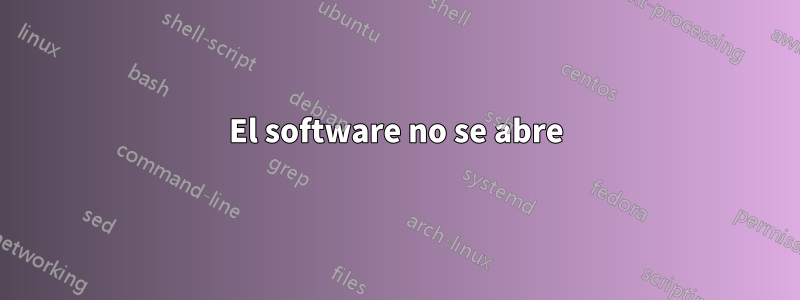 El software no se abre