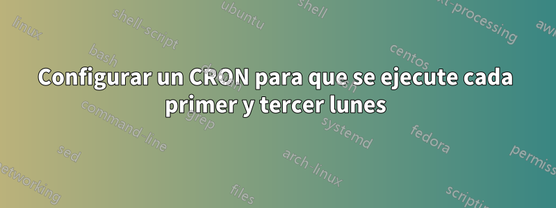 Configurar un CRON para que se ejecute cada primer y tercer lunes