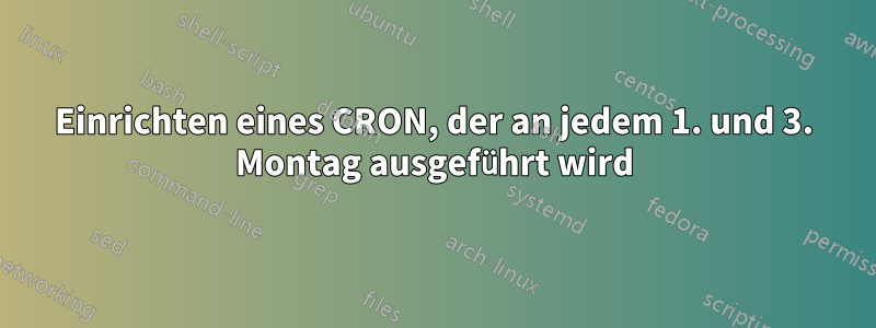 Einrichten eines CRON, der an jedem 1. und 3. Montag ausgeführt wird