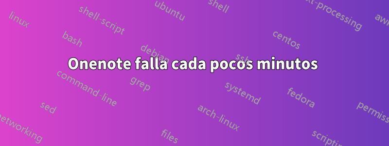 Onenote falla cada pocos minutos