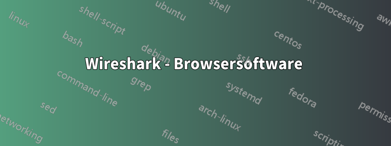 Wireshark - Browsersoftware