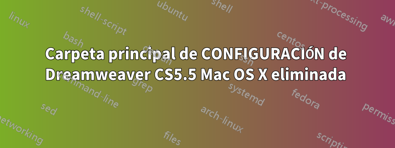 Carpeta principal de CONFIGURACIÓN de Dreamweaver CS5.5 Mac OS X eliminada