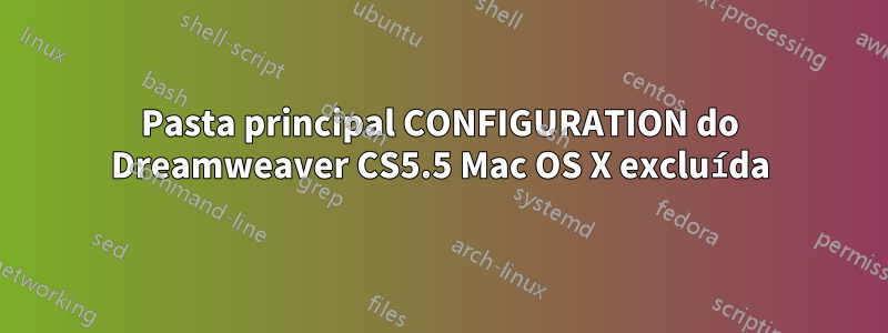 Pasta principal CONFIGURATION do Dreamweaver CS5.5 Mac OS X excluída