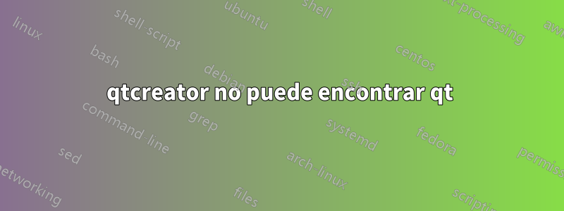 qtcreator no puede encontrar qt