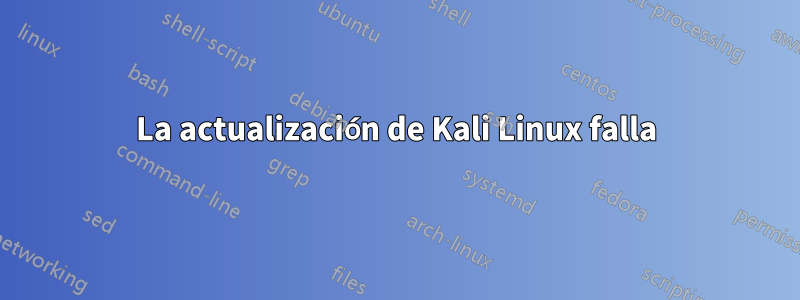 La actualización de Kali Linux falla